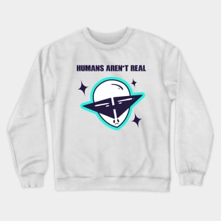 Human's Aren't Real Space Alien Crewneck Sweatshirt